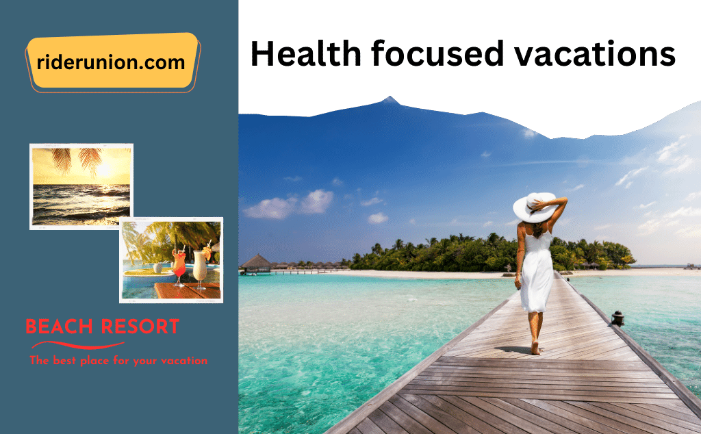 Health Focused Vacations: How to Make the Most of Your Time Off